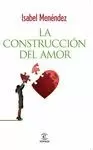 LA CONSTRUCCIÓN DEL AMOR LA CONSTRUCCIÓN DEL AMOR