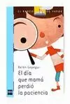 BVA.150 EL DIA QUE MAMA PERDIO LA PACIEN BVA.150 EL DIA QUE MAMA PERDIO LA PACIEN