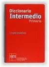 DICCIONARIO INTERMEDIO, PRIMARIA. LENGUA ESPAÑOLA DICCIONARIO INTERMEDIO, PRIMARIA. LENGUA ESPAÑOLA