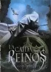 LA CAÍDA DE LOS REINOS