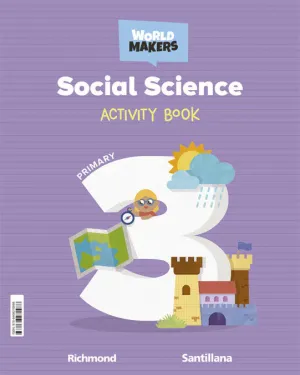 SOCIAL SCIENCE, 3 PRIMARY WORLD MAKERS. ACTIVITY BOOK WORLD MAKERS