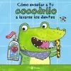 CÓMO ENSEÑAR A TU COCODRILO A LAVARSE LOS DIENTES
