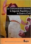 LA COMUNICACIÓN DURANTE LA SEGUNDA REPÚBLICA Y LA GUERRA CIVIL LA COMUNICACIÓN DURANTE LA SEGUNDA REPÚBLICA Y LA GUERRA CIVIL