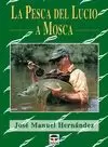 LA PESCA DEL LUCIO A MOSCA LA PESCA DEL LUCIO A MOSCA