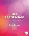 ¿ME ACOMPAÑAS? ¿ME ACOMPAÑAS?