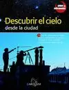 DESCUBRIR EL CIELO DESDE LA CIUDAD DESCUBRIR EL CIELO DESDE LA CIUDAD