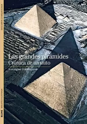 GRANDES PIRÁMIDES. CRÓNICA DE UN MITO