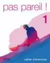PAS PAREIL! 1. CAHIER D'EXERCICES