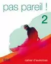 PAS PAREIL! 2. CAHIER D'EXERCICES