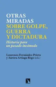 OTRAS MIRADAS SOBRE GOLPE, GUERRA Y DICTADURA