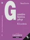 GRAMÁTICA HISTÓRICA GALEGA, II. LEXICOLOXÍA