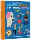 NÚMEROS, COLORES, CONTRARIOS, FORMAS ¡Y YO! NÚMEROS, COLORES, CONTRARIOS, FORMAS ¡Y YO!
