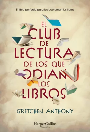 EL CLUB DE LECTURA DE LOS QUE ODIAN LOS LIBROS EL CLUB DE LECTURA DE LOS QUE ODIAN LOS LIBROS