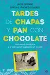 TARDES DE CHAPAS Y PAN CON CHOCOLATE