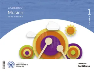 CADERNO MÚSICA NOVO TIROLIRO, 1 EP. CONSTRUINDO MUNDOS