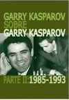 GARRY KASPAROV SOBRE GARRY KASPAROV, 2. 1985-1993