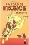 LA EDAD DE BRONCE, 07. TRAICIÓN, 1