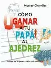 CÓMO GANAR A TU PAPÁ AL AJEDREZ