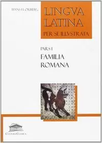 LINGUA LATINA PER SE ILLUSTRATA. PARS I FAMILIA ROMANA