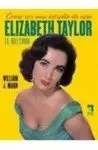 COMO SER UNA ESTRELLA DE CINE: ELIZABETH TAYLOR EN HOLLYWOOD