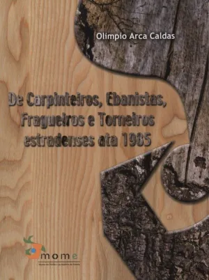 DE CARPINTEIROS, EBANISTAS, FRAGUEIROS E TORNEIROS ESTRADENSES ATA 1985