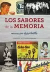 LOS SABORES DE LA MEMORIA. MARCAS QUE DEJAN HUELLA LOS SABORES DE LA MEMORIA. MARCAS QUE DEJAN HUELLA