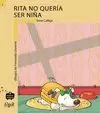 RITA NO QUERIA SER UNA NIÑA