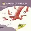 ¡QUIERO VOLAR! WANT TO FLY! ¡QUIERO VOLAR! WANT TO FLY!