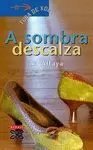 A SOMBRA DESCALZA A SOMBRA DESCALZA