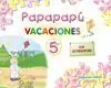 PAPAPAPÚ 5. CUADERNO DE VACACIONES PAPAPAPÚ 5. CUADERNO DE VACACIONES