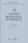 30 LECONS DE SOLFEGE RUTYTHMIQUE. VOL. VI