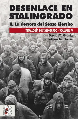 DESENLACE EN STALINGRADO, II. LA DERROTA DEL SEXTO EJÉRCITO